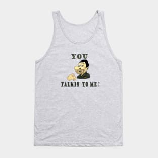 You talkin' to Me Tank Top